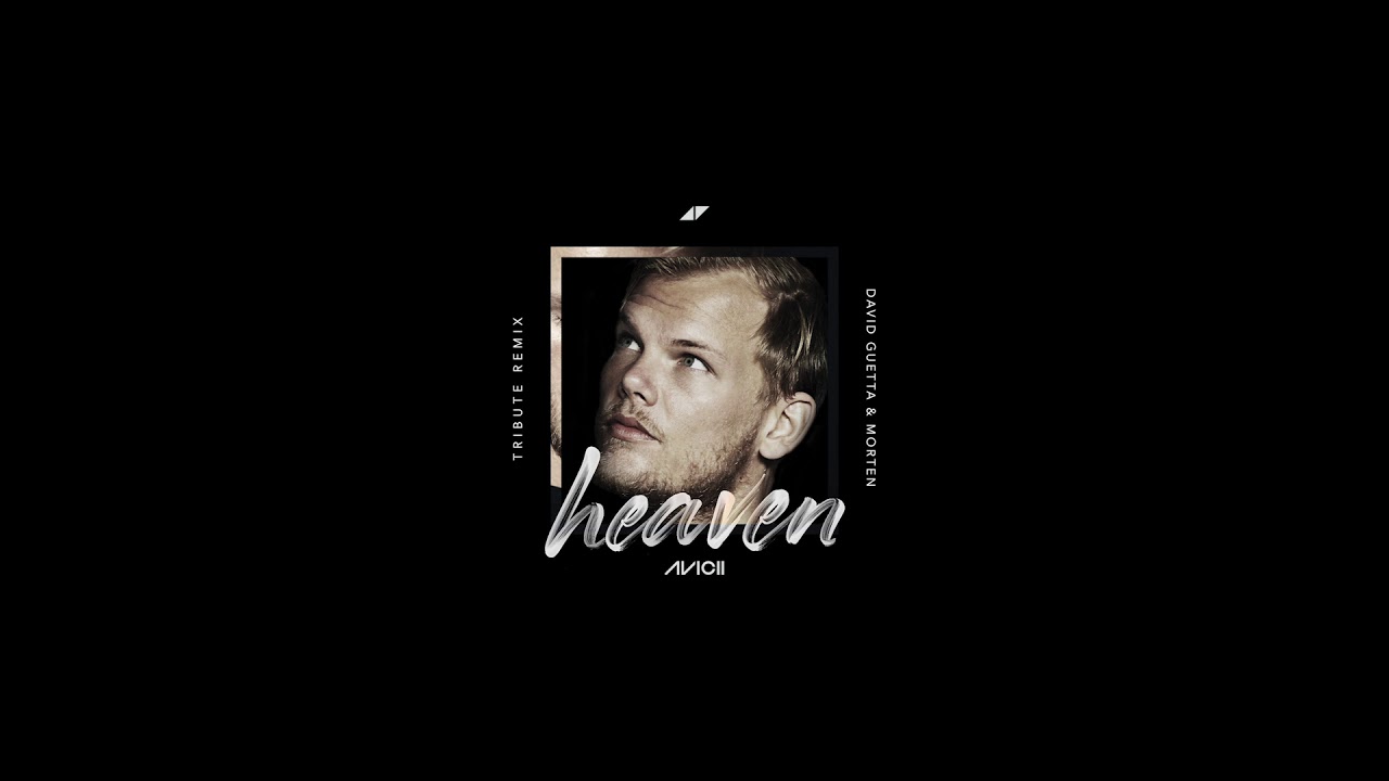 Avicii – Heaven (David Guetta & MORTEN Remix)