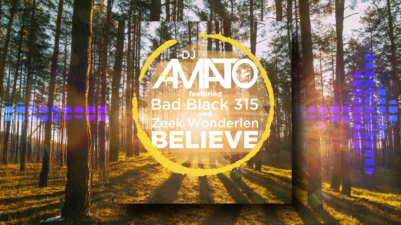 DJ Amato feat. Bad Black 315 and Zeek Wonderlen – Believe