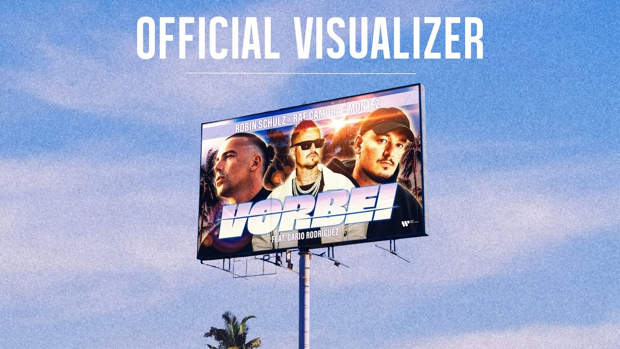 Robin Schulz, RAF Camora, Montez & Dario Rodriguez – Vorbei