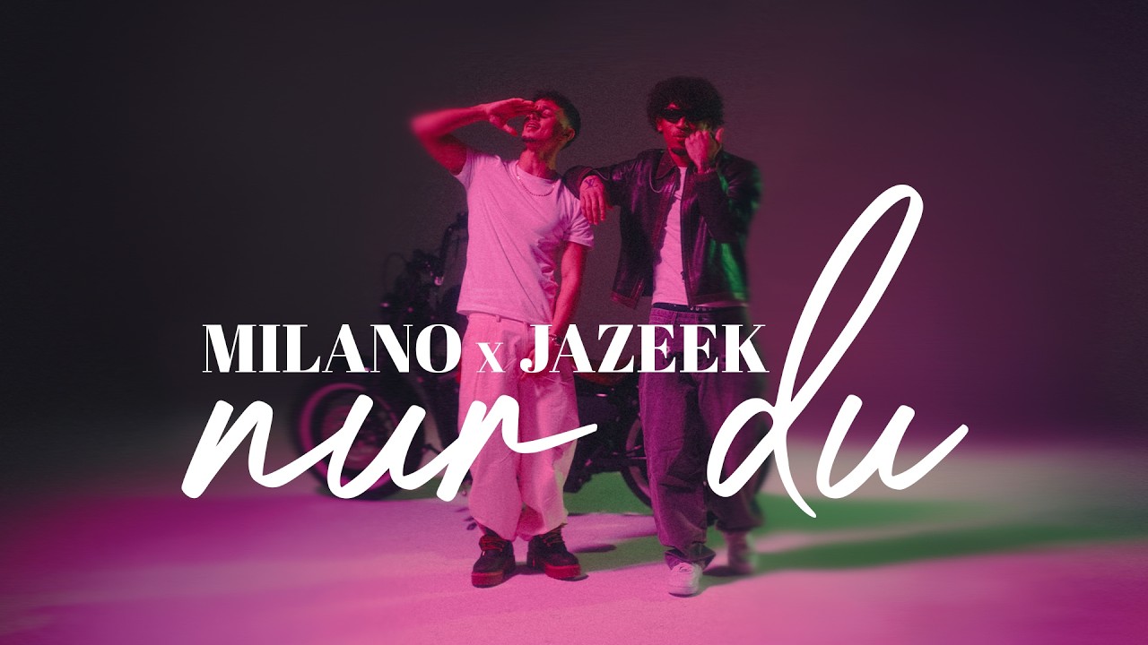 Video starten: Milano & Jazeek – Nur Du