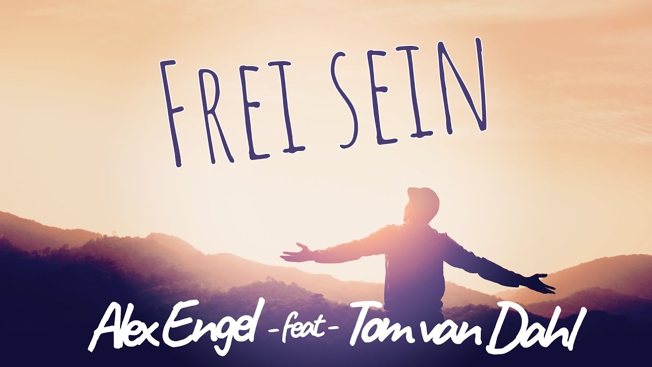 Alex Engel feat. Tom van Dahl – Frei sein