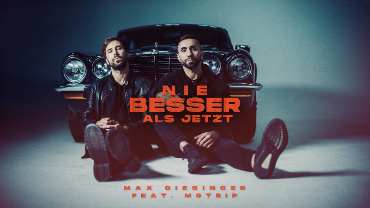 Max Giesinger feat. MoTrip – Nie besser als jetzt