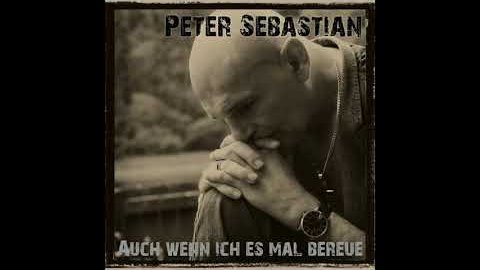 Peter Sebastian – Auch wenn ich es mal bereue