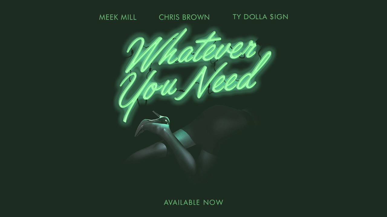 Meek Mill feat. Chris Brown & Ty Dolla $ign – Whatever You Need