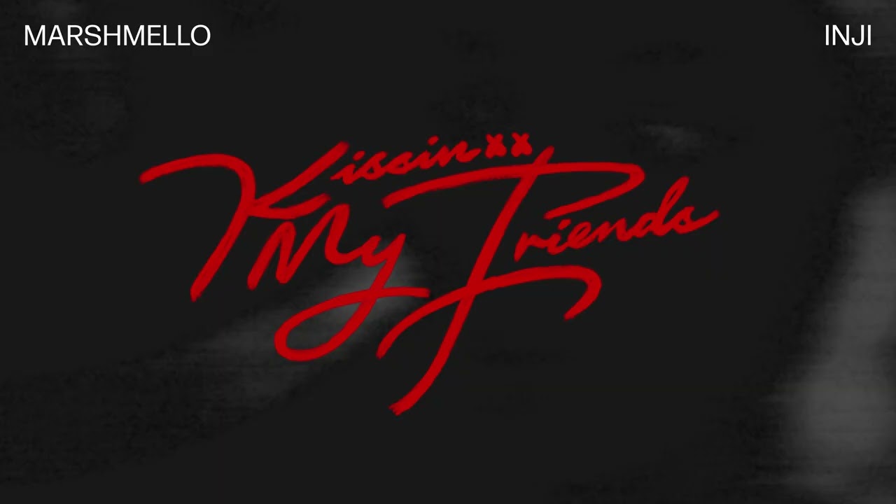 Marshmello & INJI – Kissin My Friends