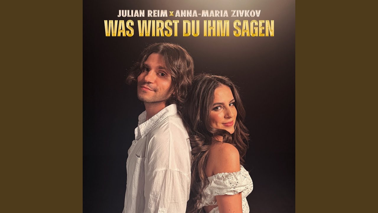 Julian Reim & Anna-Maria Zivkov – Was wirst du ihm sagen