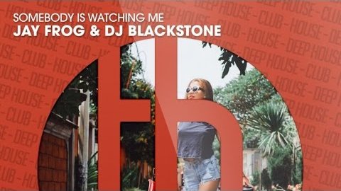 Jay Frog & DJ Blackstone – Somebody's Watching Me
