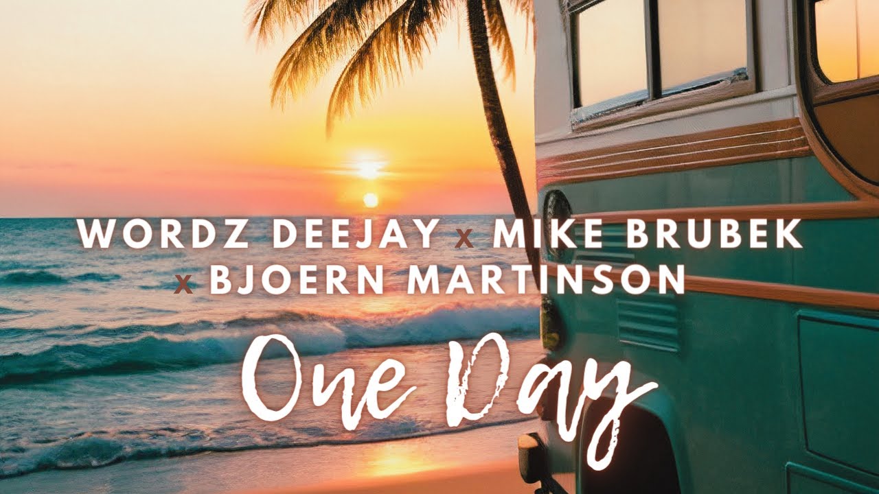 Wordz Deejay x Mike Brubek x Bjoern Martinson – One Day