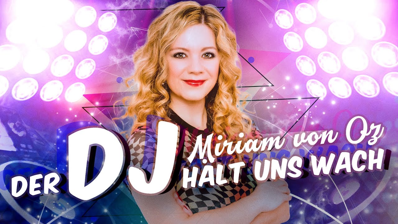 Video starten: Miriam von Oz – Der DJ hält uns wach