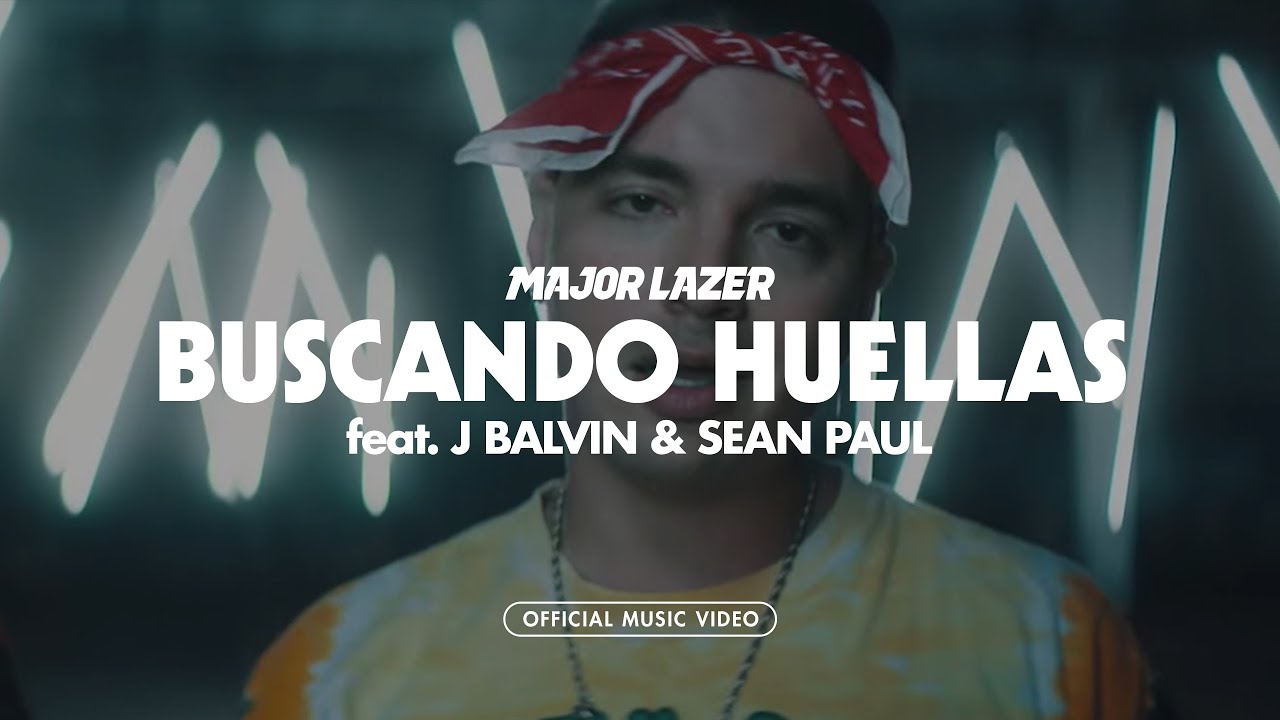 Major Lazer feat. J Balvin & Sean Paul – Buscando Huellas
