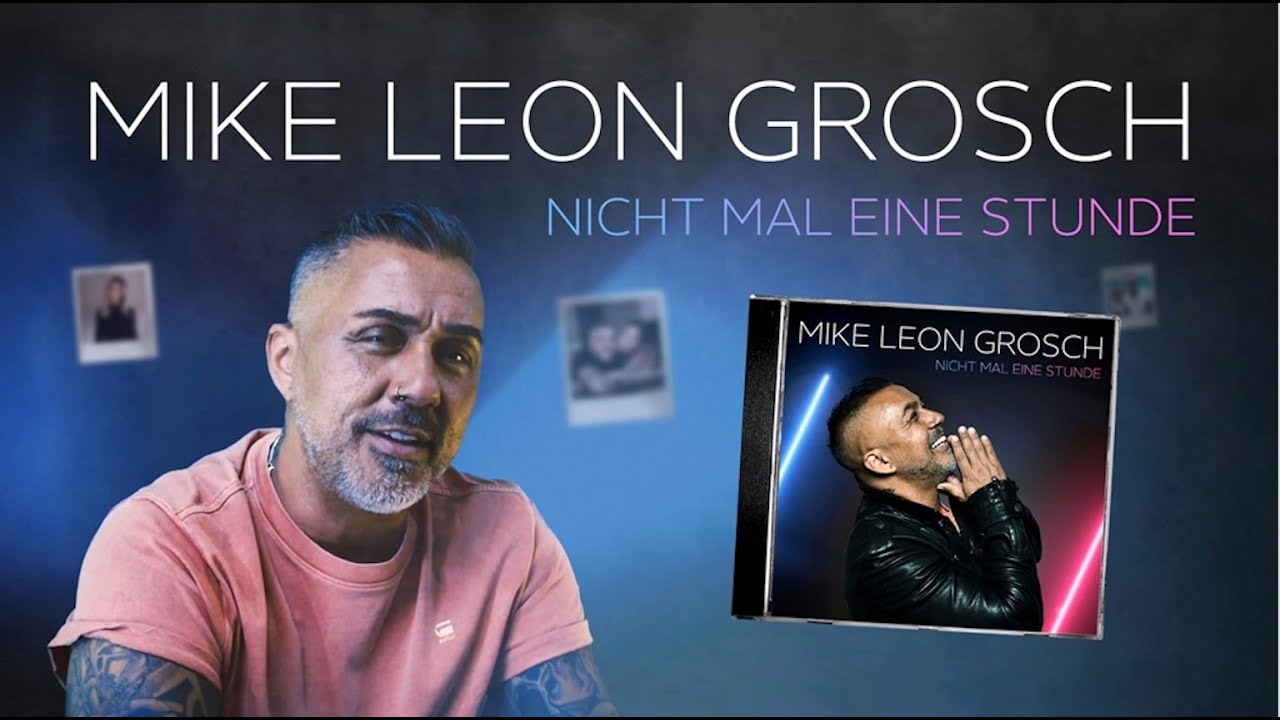 Mike Leon Grosch – Nicht mal eine Stunde