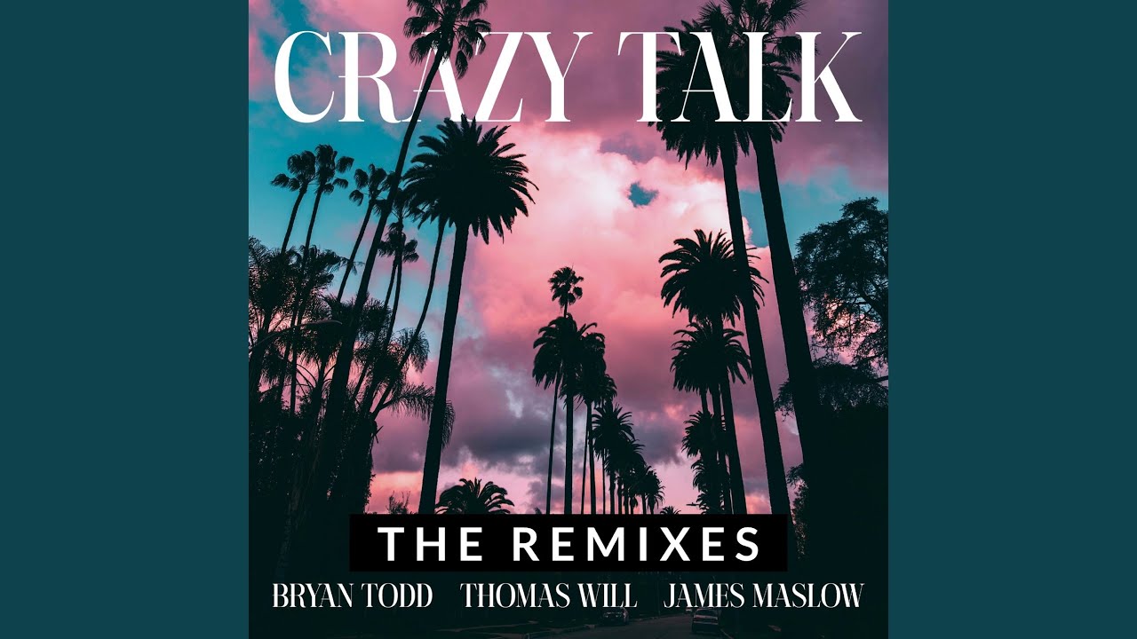 Bryan Todd & Thomas Will & James Maslow – Crazy Talk (Anera Extented)