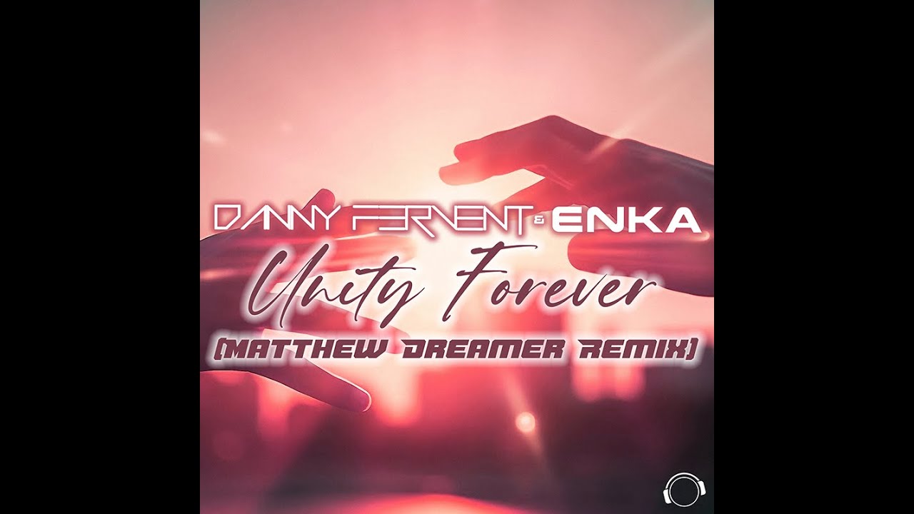 Video starten: Danny Fervent & Enka – Unity Forever (Matthew Dreamer Remix)