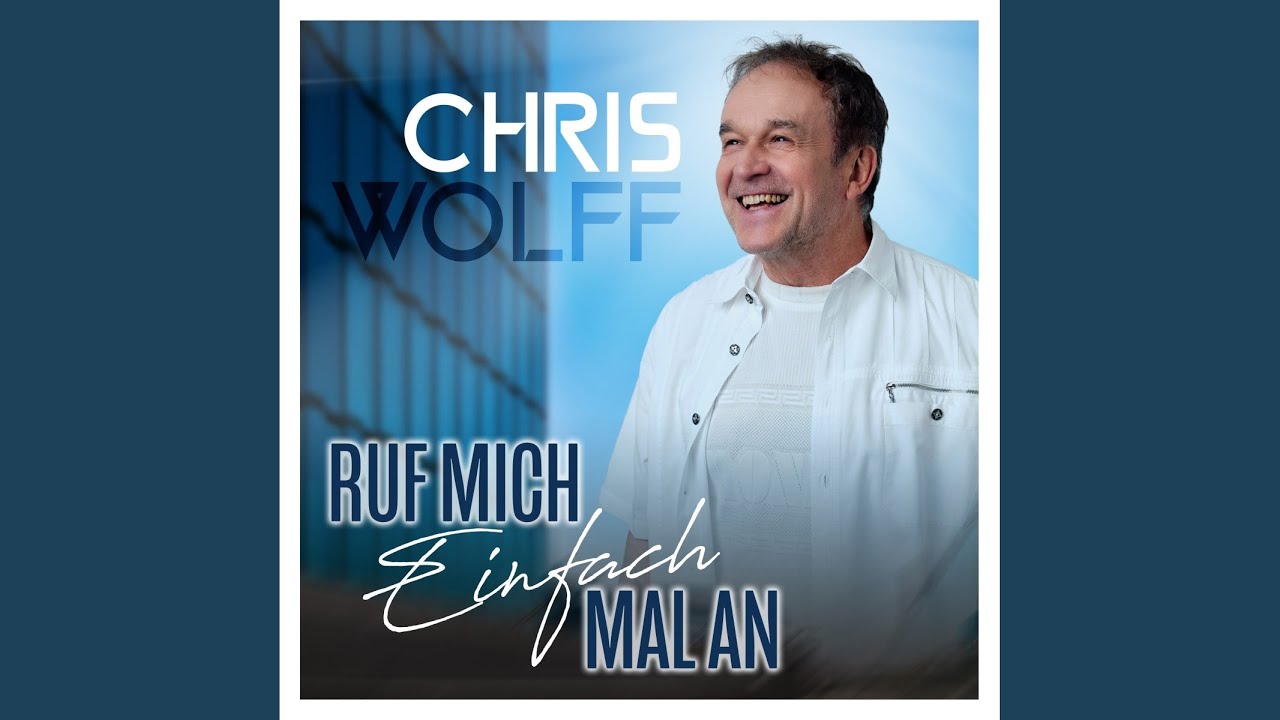 Video starten: Chris Wolff – Ruf mich einfach mal an