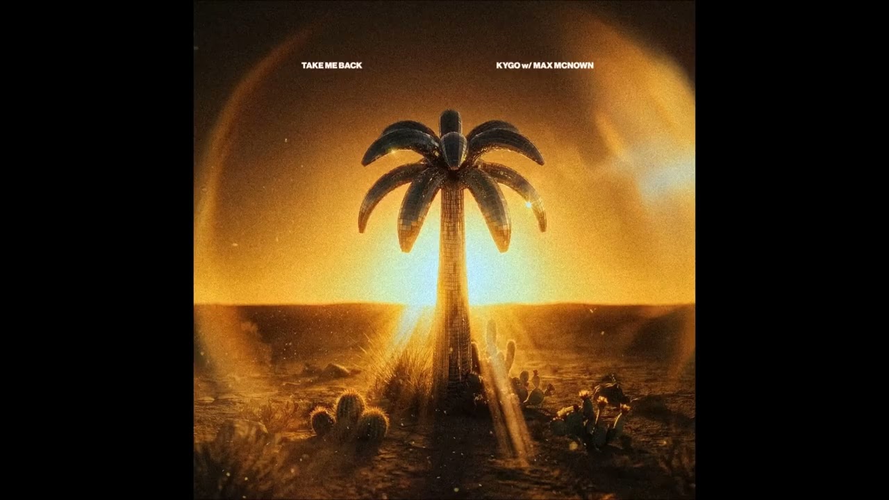 Kygo & Max McNown – Take Me Back