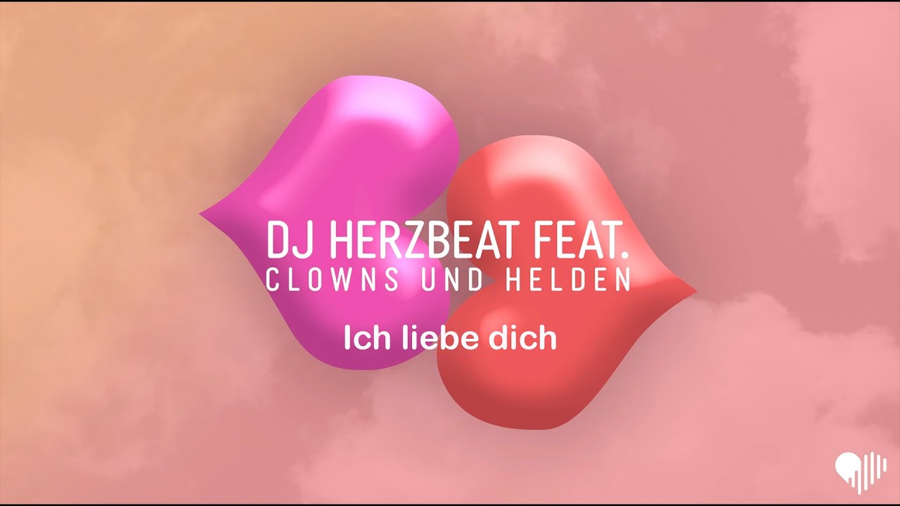 DJ Herzbeat feat. Clowns & Helden – Ich liebe dich