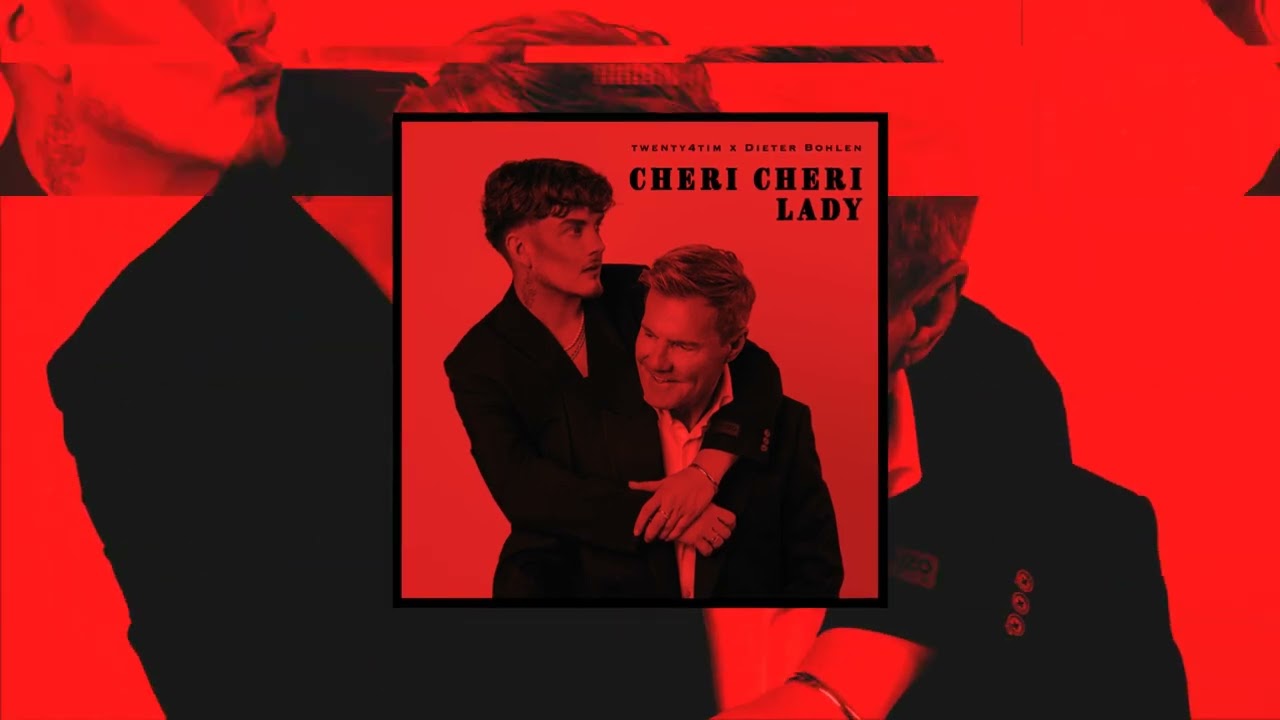 twenty4tim & Dieter Bohlen – Cheri Cheri Lady