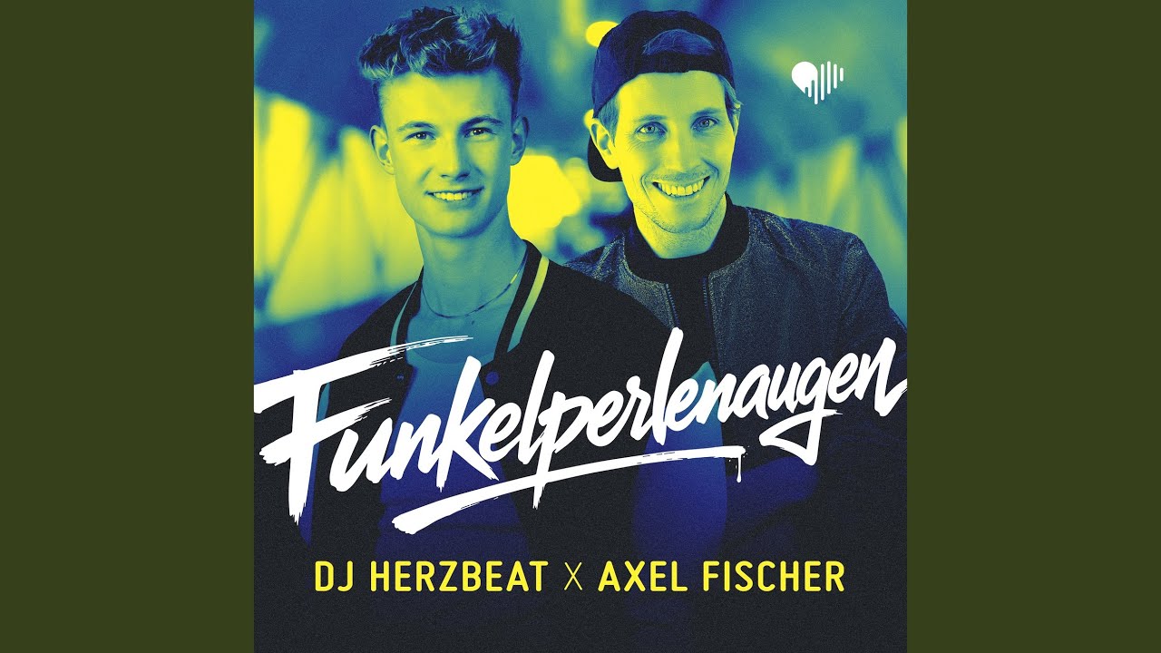 DJ Herzbeat & Axel Fischer – Funkelperlenaugen