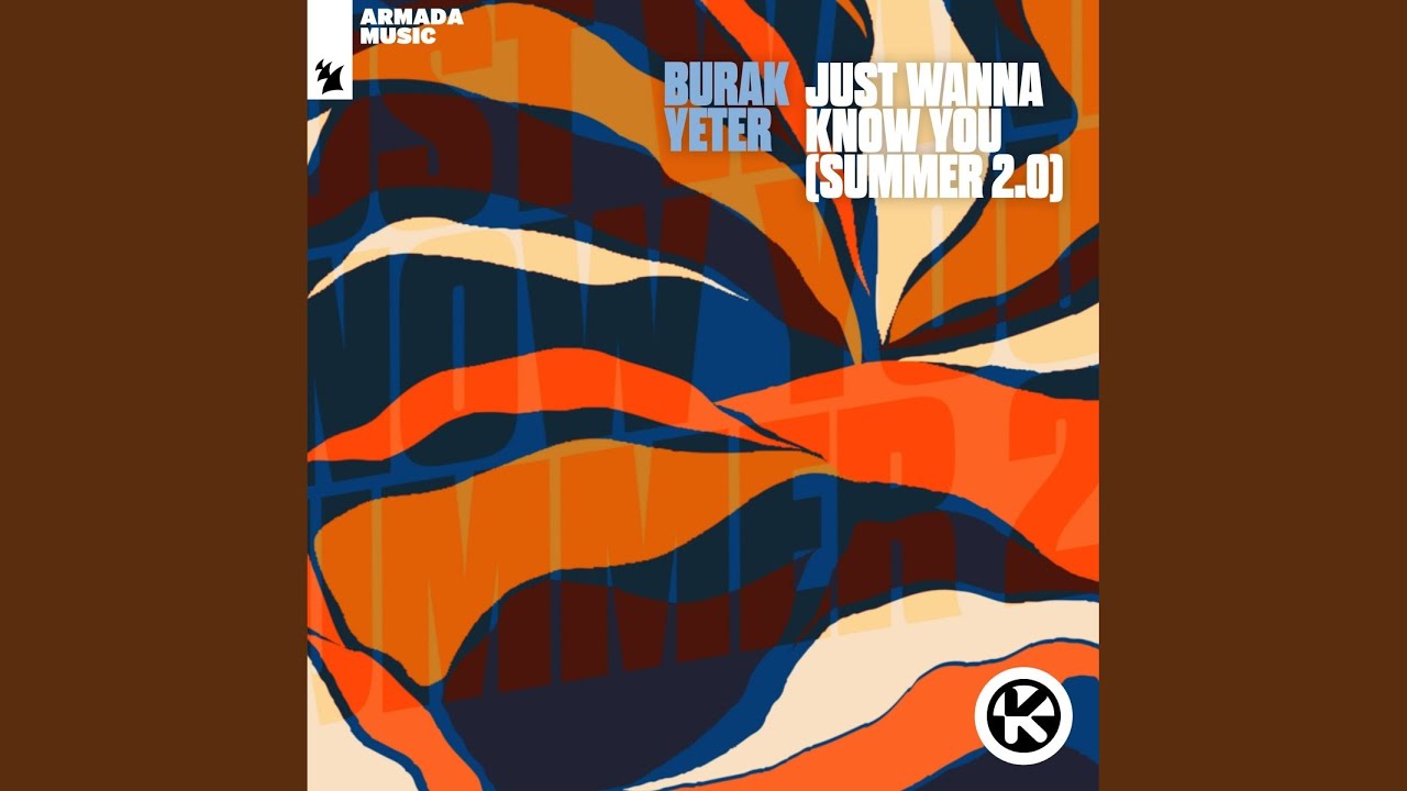 Burak Yeter – Just Wanna Know You (Summer 2.0)