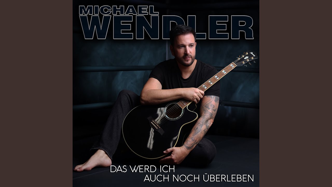Michael Wendler – Das werd ich auch noch überleben