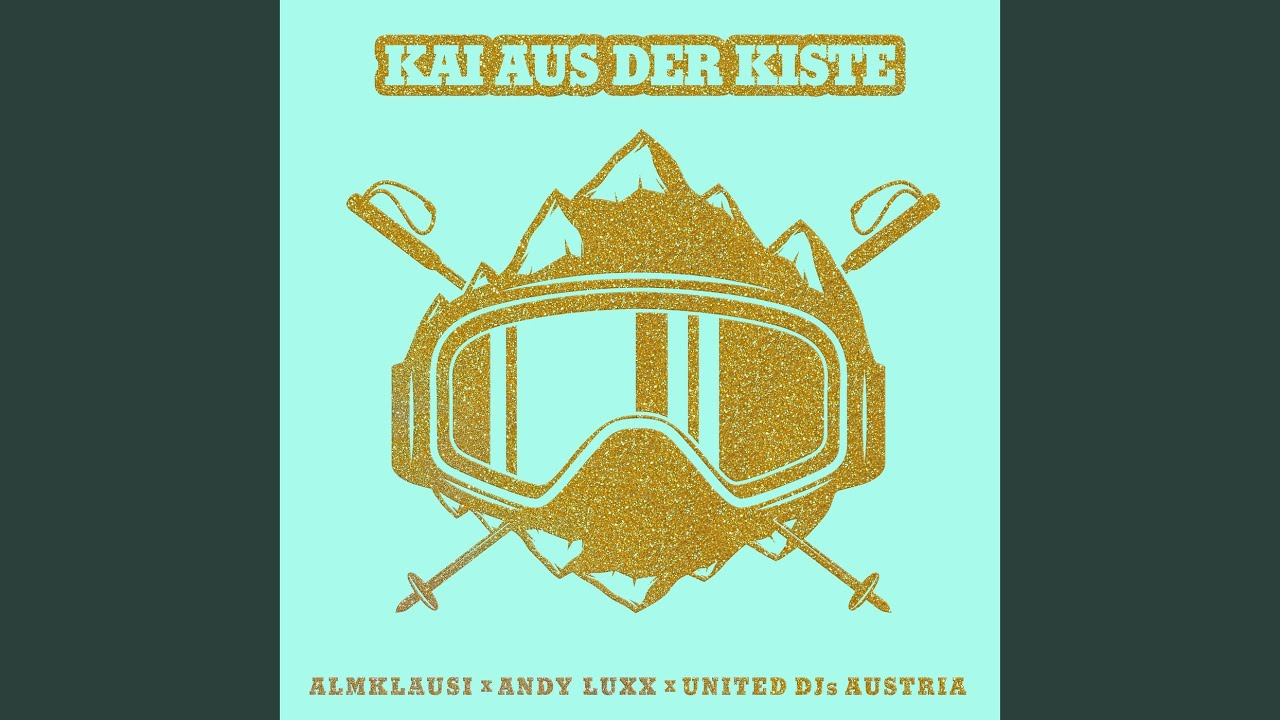 Video starten: Almklausi x Andy Luxx x United DJ Kai aus der Kiste – Kai aus der Kiste