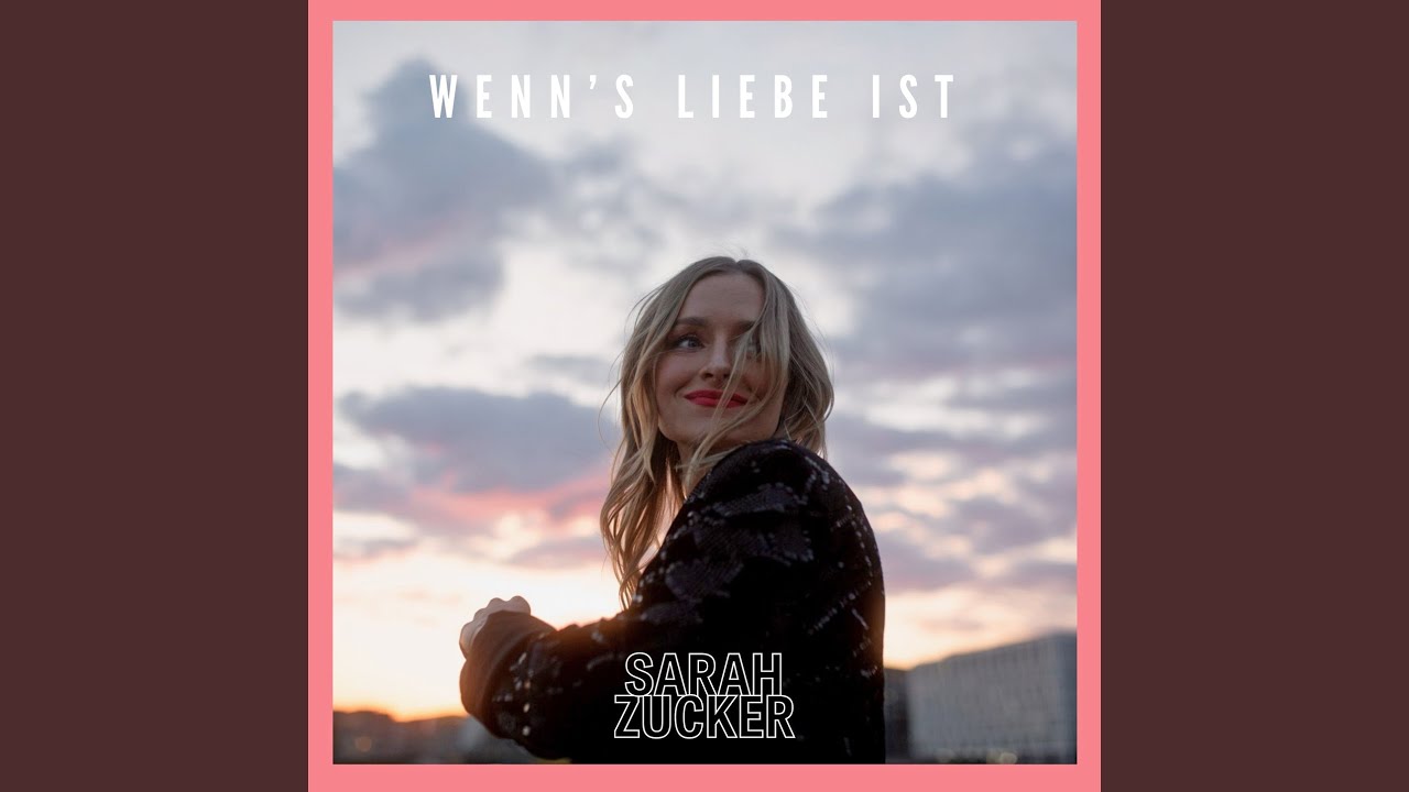 Video starten: Sarah Zucker – Wenn's Liebe ist