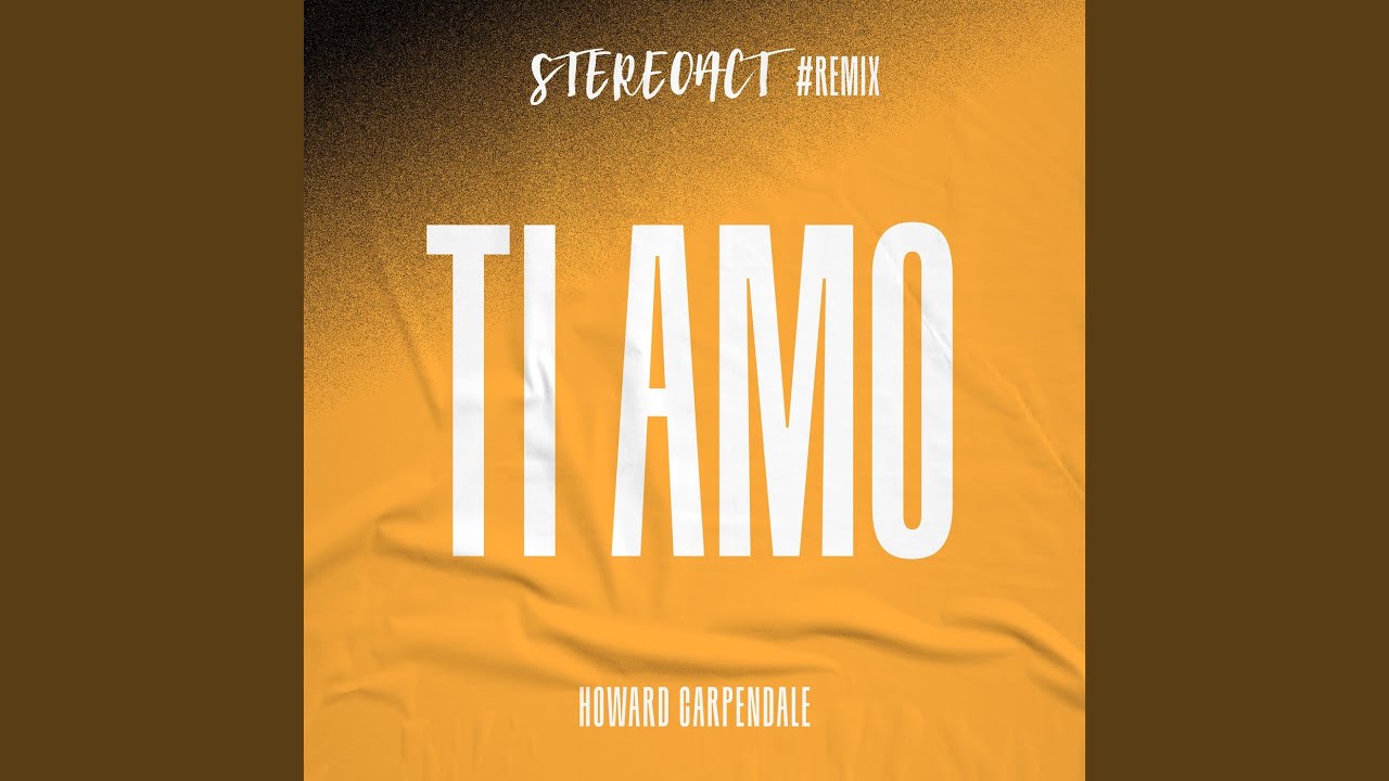 Howard Carpendale & Stereoact – Ti Amo (Stereoact #Remix)