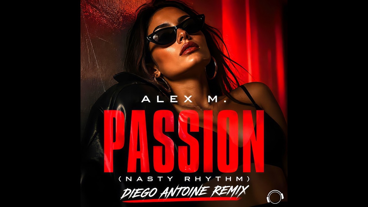 Video starten: Alex M. – Passion (Nasty Rhythm) (Diego Antoine Remix)