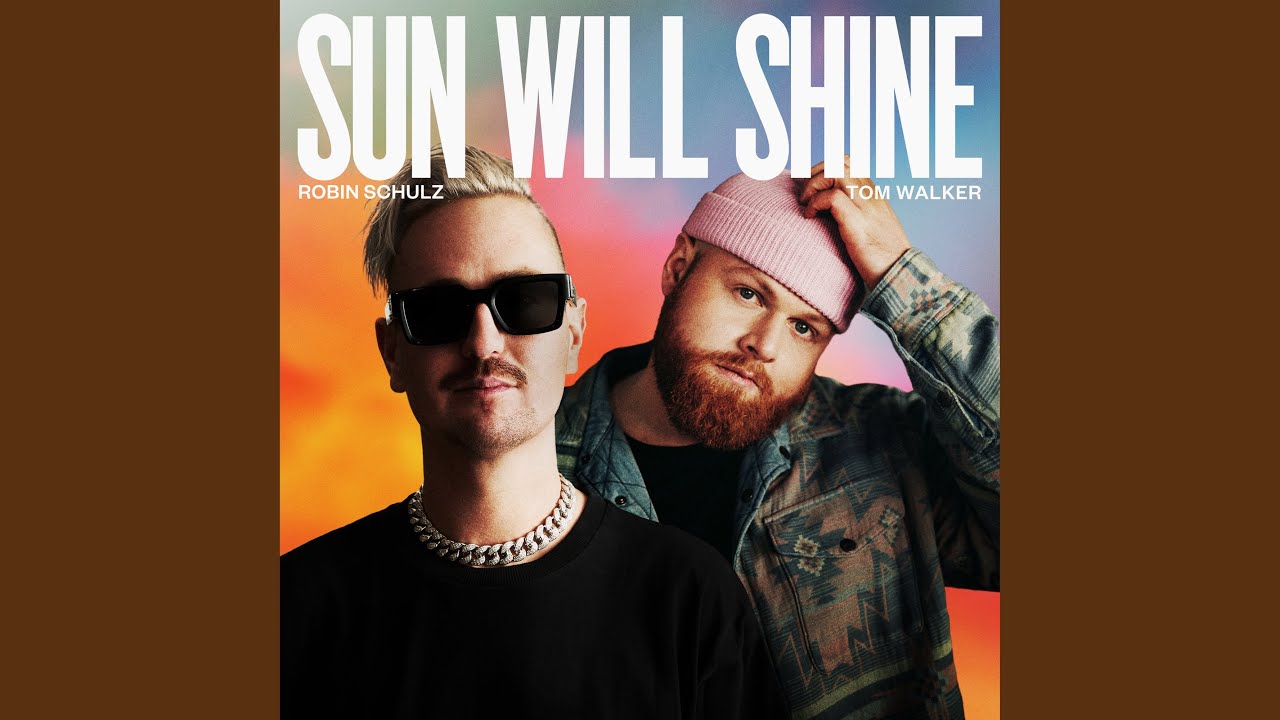Robin Schulz & Tom Walker – Sun Will Shine