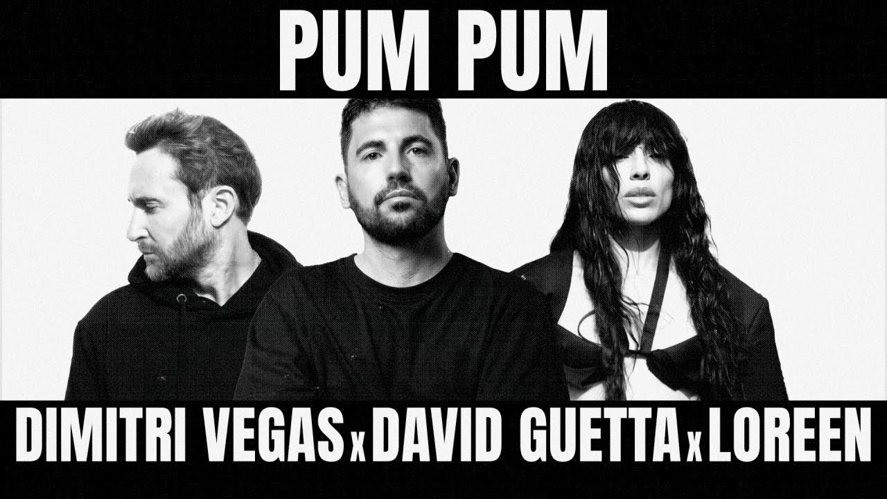 Dimitri Vegas, David Guetta & Loreen – Pum Pum