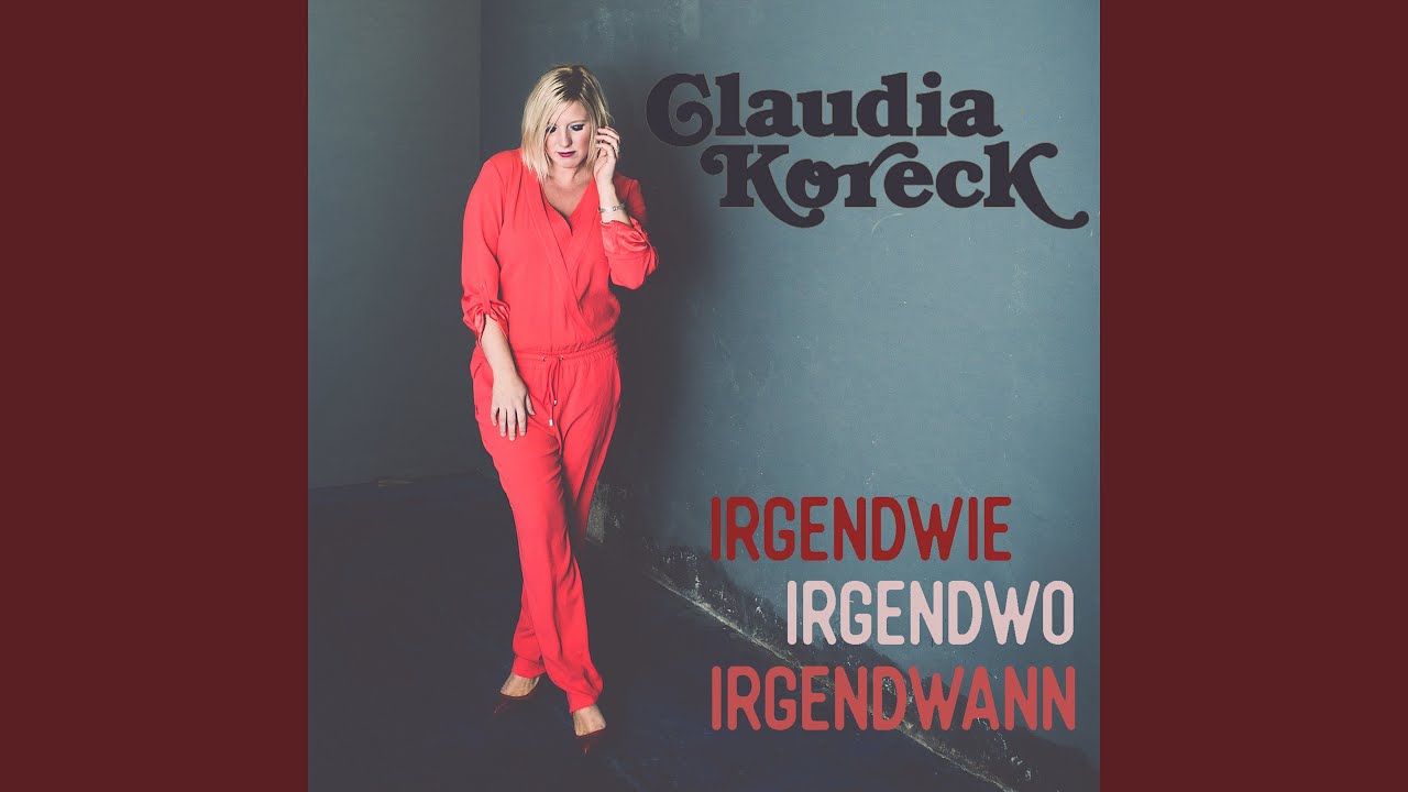 Claudia Koreck – Irgendwie, irgendwo, irgendwann