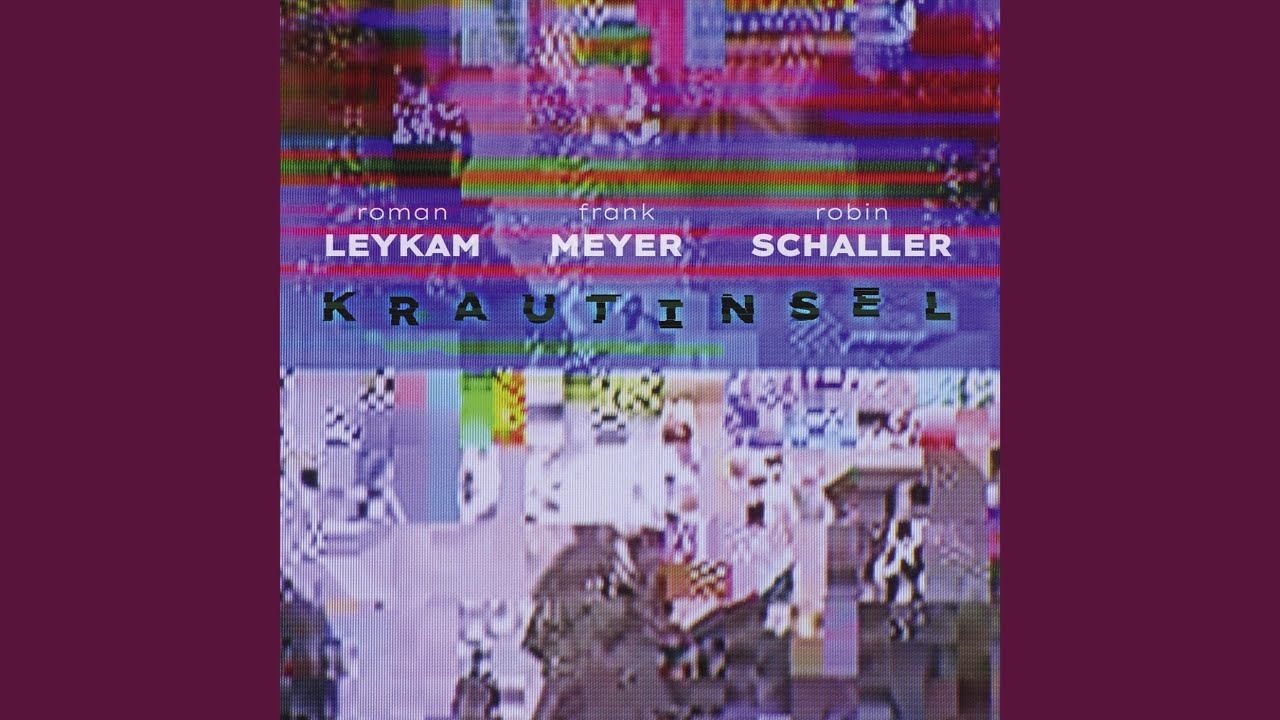 Roman Leykam, Frank Meyer & Robin Schaller &ndash; Krautinsel