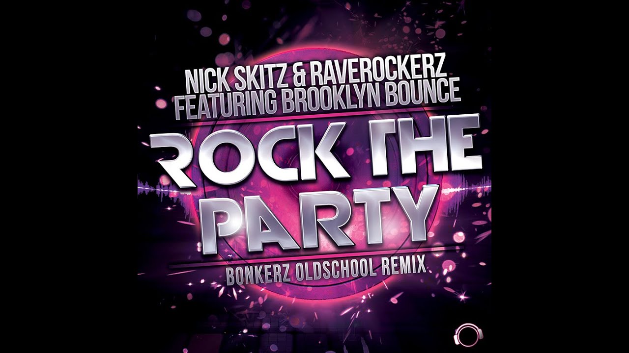 Nick Skitz & Raverockerz feat. Brooklyn Bounce – Rock The Party (Bonkerz Oldschool Remix)