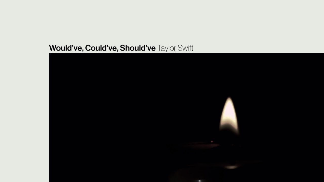Taylor Swift – Would've, Could've, Should've