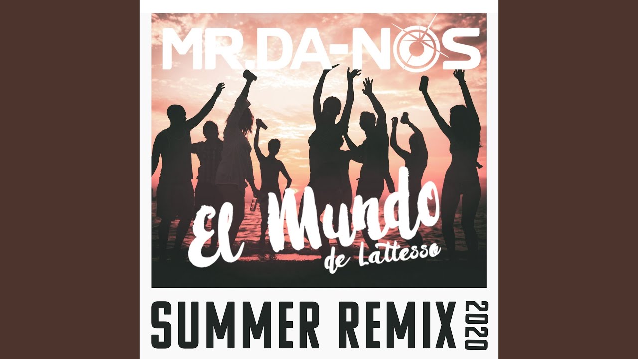 Mr. Da-Nos – El Mundo (De Lattesso) Summer Remix 2020