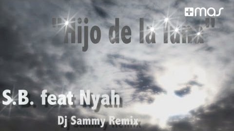 Video starten: S.B. feat. Nyah – Hijo De La Luna (DJ Sammy Mix)