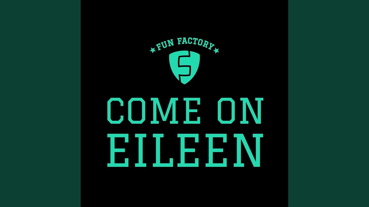 Fun Factory – Come On Eileen
