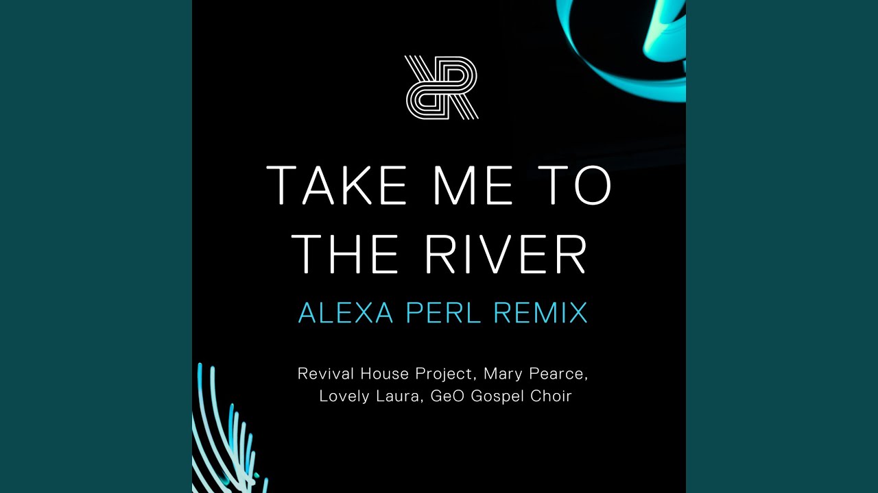 Mary Pearce, Lovely Laura, GeO Gospel Choir – Take me to the river (Alexa Perl Remix)