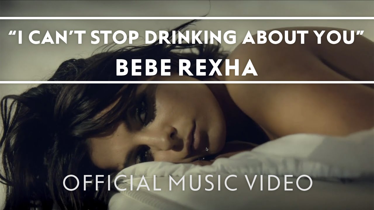 Bebe Rexha – I Can't Stop Drinking About You