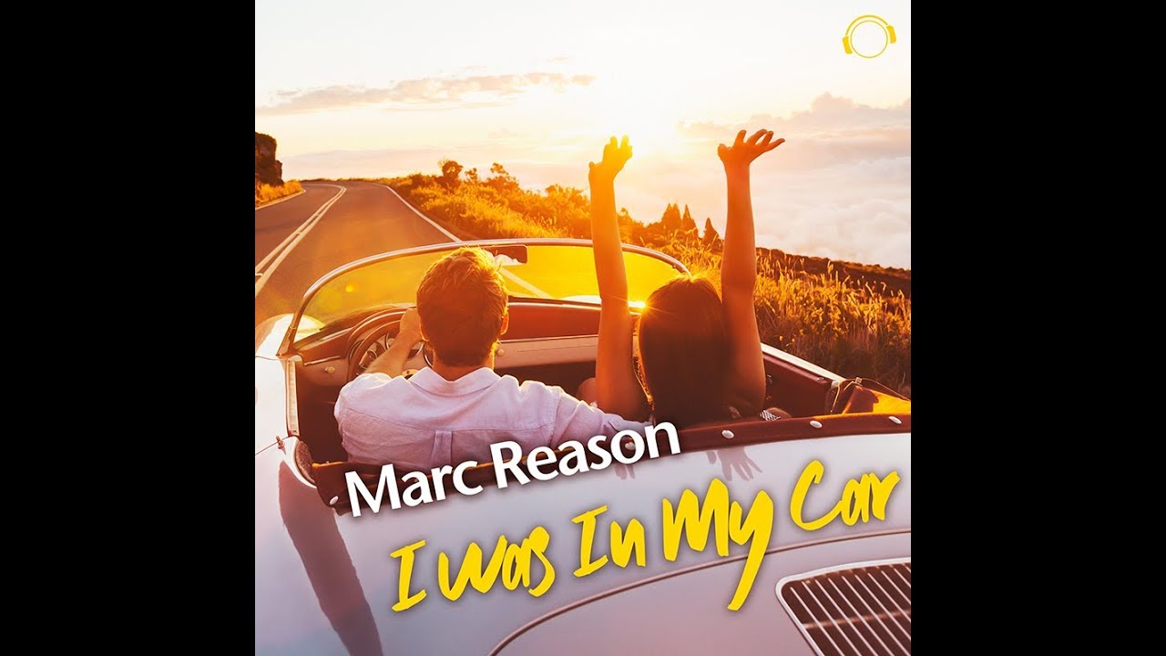 Marc Reason – I Was In My Car