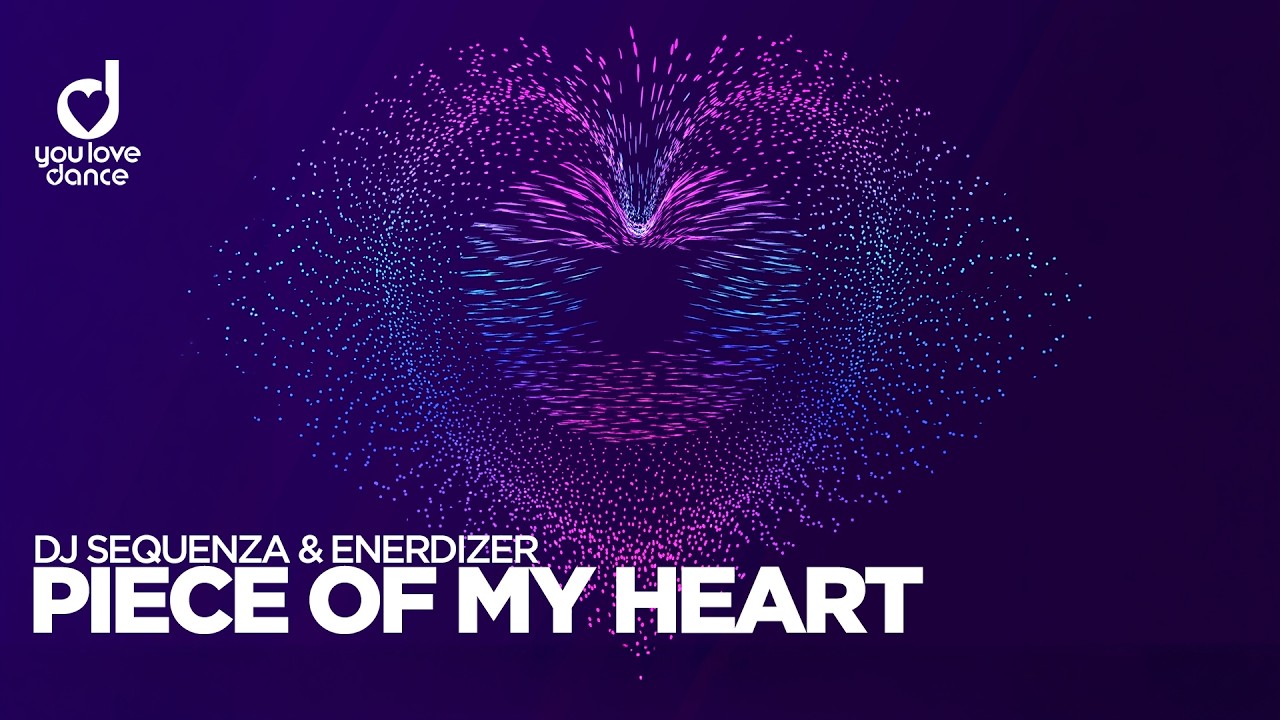 DJ Sequenza & Enerdizer – Piece Of My Heart