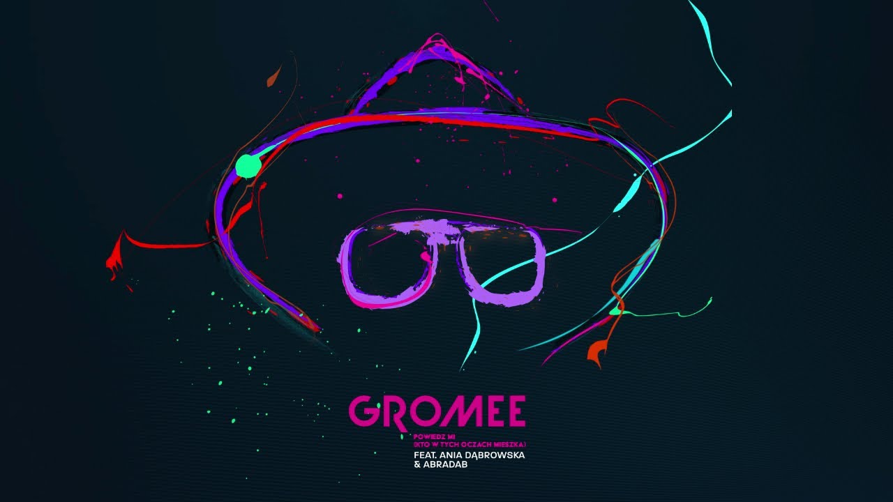 Gromee feat. Ania Dąbrowska & Abradab – Powiedz mi (kto w tych oczach mieszka)