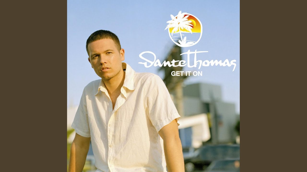Dante Thomas – Get It On