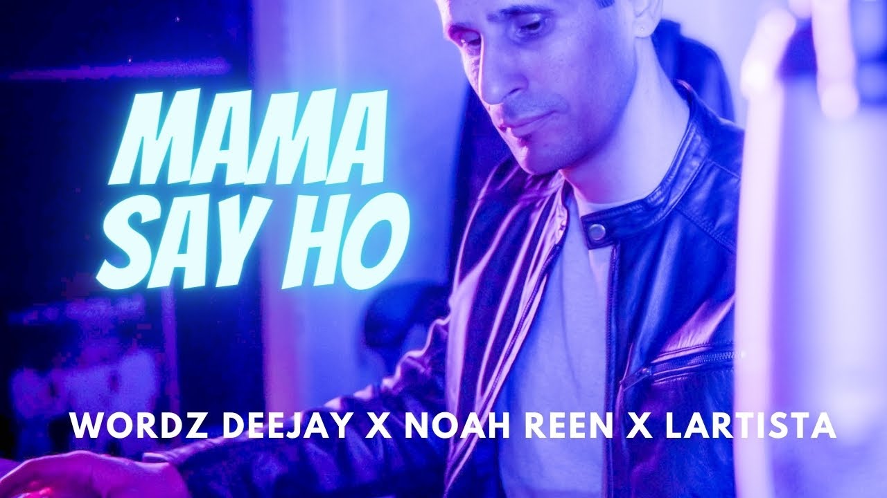 Wordz Deejay, Noah Reen & Lartista – Mama Say Ho