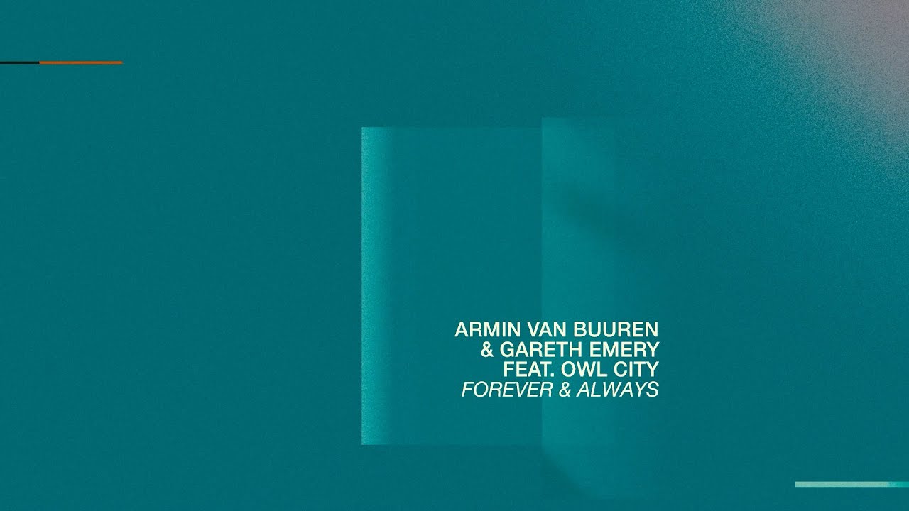 Armin van Buuren & Gareth Emery feat. Owl City – Forever & Always