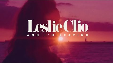 Leslie Clio – And I'm Leaving