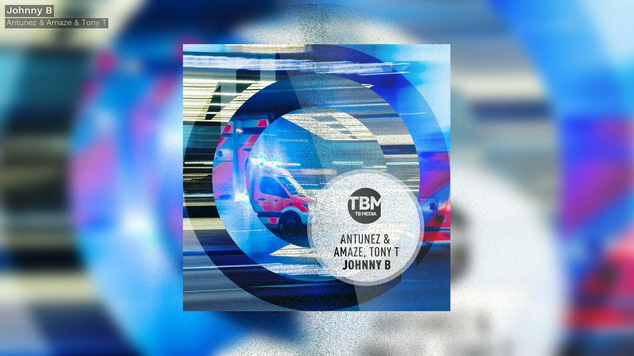 Antunez & Amaze & Tony T – Johnny B