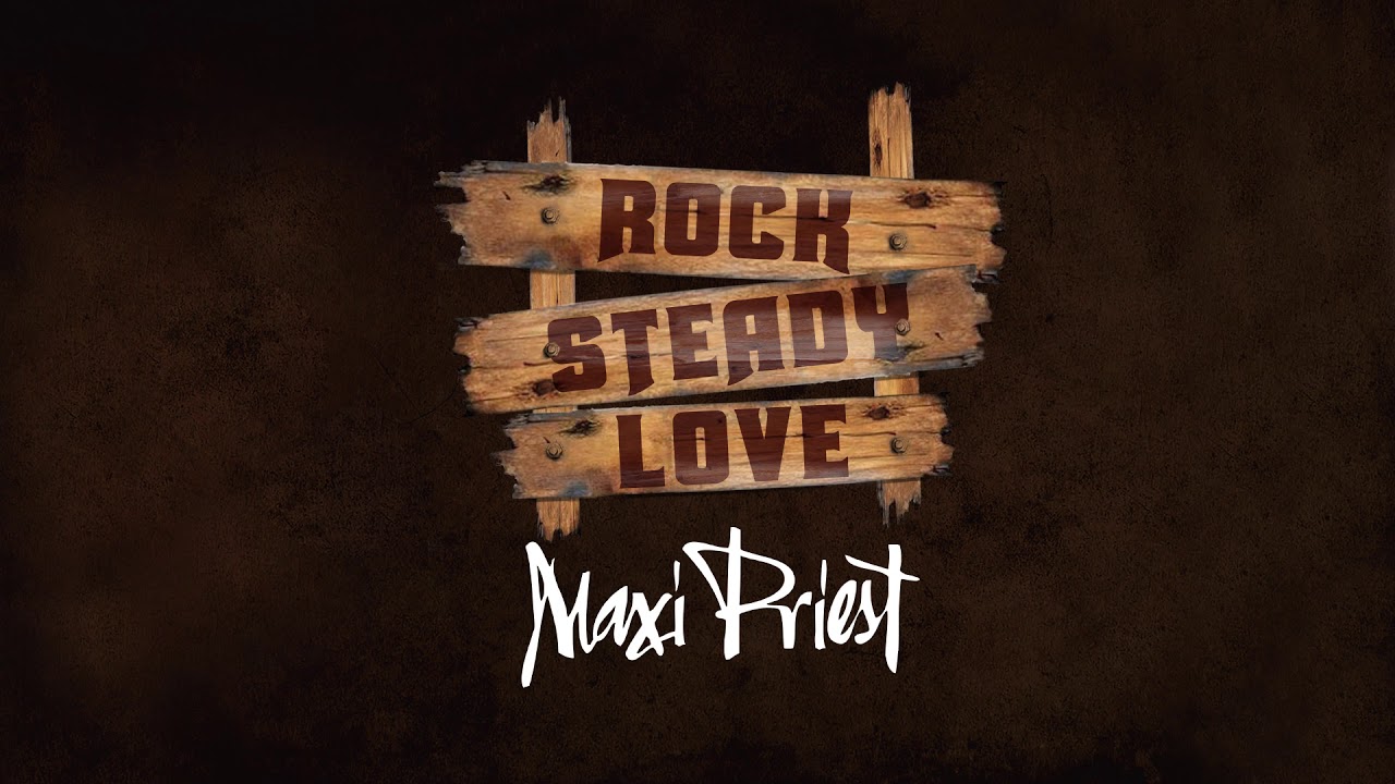 Maxi Priest – Rock Steady Love