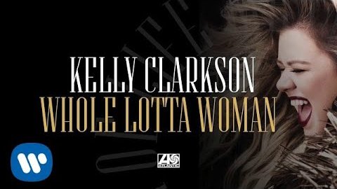 Kelly Clarkson – Whole Lotta Woman
