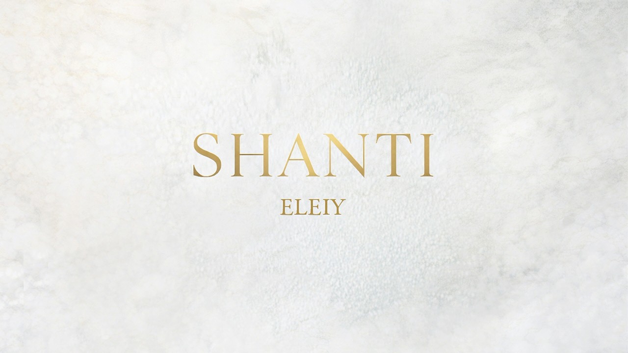 Video starten: ELEIY – SHANTI